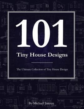 Paperback 101 Tiny House Designs: The Ultimate Collection of Tiny House Design Book