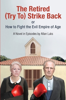 Paperback The Retired (Try To) Strike Back: A Novel In Episodes Book