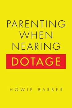Paperback Parenting When Nearing Dotage Book