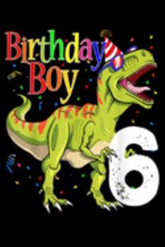 birthday boy 6: Kids 6Th Birthday Boy Dinosaur S Rawr Im 6 Dinosaur Journal/Notebook Blank Lined Ruled 6X9 100 Pages