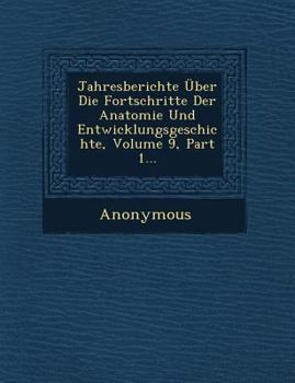 Paperback Jahresberichte Uber Die Fortschritte Der Anatomie Und Entwicklungsgeschichte, Volume 9, Part 1... [German] Book