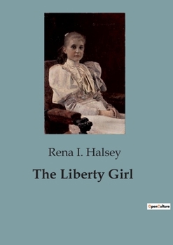 Paperback The Liberty Girl: The Formation of "The Liberty Girls" Club: A Journey of Patriotism and Unity Book