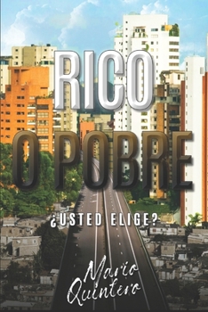 Paperback Rico O Pobre, ¿usted Elige?: Una lectura que te puede cambiar la vida. [Spanish] Book