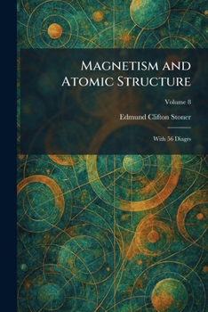 Magnetism and Atomic Structure: With 56 Diagrs