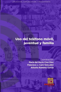 Uso del teléfono móvil, juventud y familia (Comunicación y Pensamiento)