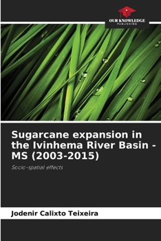 Paperback Sugarcane expansion in the Ivinhema River Basin - MS (2003-2015) Book