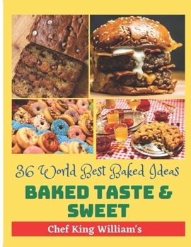 Paperback Baked Taste and Sweet: 36 World Best Baked Ideas Book