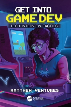 Paperback Get Into Game Dev: Tech Interview Tactics Book