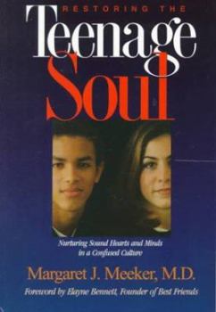 Paperback Restoring the Teenage Soul: Nurturing Sound Hearts and Minds in a Confused Culture Book