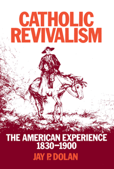 Hardcover Catholic Revivalism: The American Experience, 1830-1900 Book