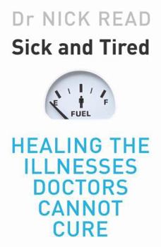 Paperback Sick and Tired: Healing the Illnesses That Doctors Cannot Cure Book