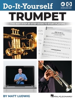 Paperback Do-It-Yourself Trumpet: The Best Step-By-Step Guide to Start Playing with Online Audio Demo Tracks and Video Instruction Book