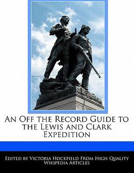 An off the Record Guide to the Lewis and Clark Expedition