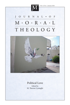 Hardcover Journal of Moral Theology, Volume 15, Issue 1: Political Love Book