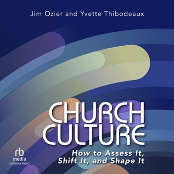 Audio CD Church Culture: How to Assess It, Shift It, and Shape It Book