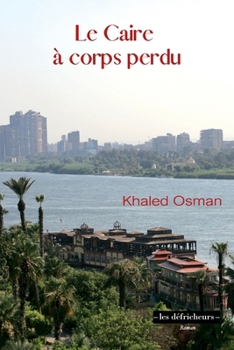 Paperback Le Caire à corps perdu (French Edition) [French] Book