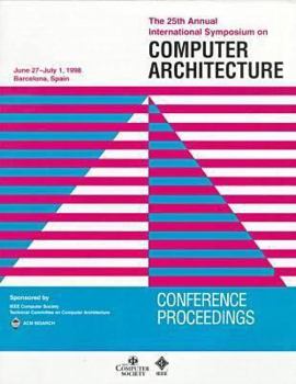 Paperback The 25th Annual International Symposium on Computer Architecutre: June 27-July 1, 1998 Barcelona, Spain Book