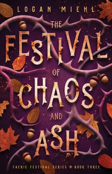 The Festival of Chaos and Ash (Faerie Festival Series) - Book #3 of the Faerie Festival