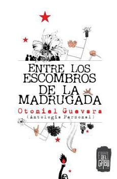 Paperback Entre los escombros de la madrugada: Antologia personal [Spanish] Book