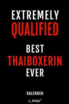 Kalender f�r Thaiboxer / Thaiboxerin: Immerw�hrender Kalender / 365 Tage Tagebuch / Journal [3 Tage pro Seite] f�r Notizen, Planung / Planungen / Planer, Erinnerungen, Spr�che
