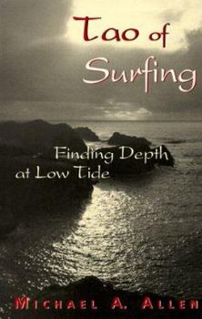 Paperback Tao of Surfing: Finding Depth at Low Tide Book