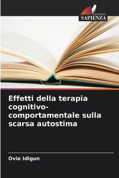 Paperback Effetti della terapia cognitivo-comportamentale sulla scarsa autostima [Italian] Book