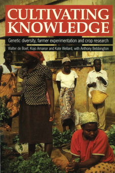 Paperback Cultivating Knowledge: Genetic Diversity, Farmer Experimentation and Crop Research Book