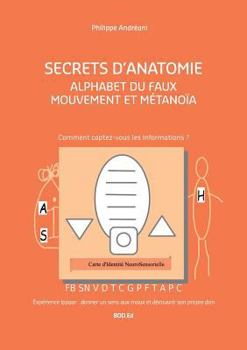 Paperback Alphabet du Faux Mouvement et Métanoïa: Secrets d'Anatomie [French] Book