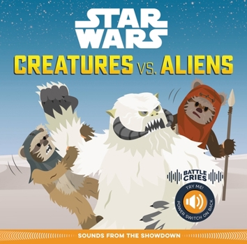 Hardcover Star Wars Battle Cries: Creatures vs. Aliens: Sounds from the Showdown Book