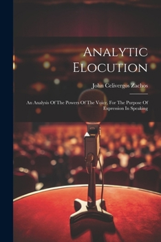 Paperback Analytic Elocution: An Analysis Of The Powers Of The Voice, For The Purpose Of Expression In Speaking Book