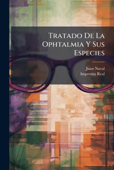 Paperback Tratado De La Ophtalmia Y Sus Especies: Parte Primera [-tercera] [Spanish] Book