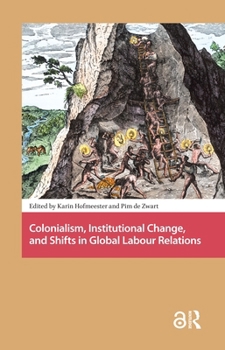 Hardcover Colonialism, Institutional Change, and Shifts in Global Labour Relations Book