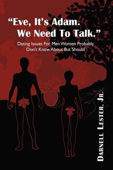 Paperback Eve, It's Adam. We Need To Talk.: Dating Issues For Men Women Probably Don't Know About But Should. Book