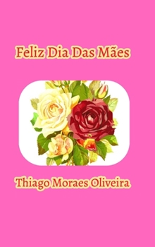 Feliz Dia Das Mães (Portuguese Edition)