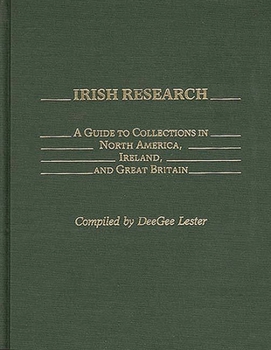 Hardcover Irish Research: A Guide to Collections in North America, Ireland, and Great Britain Book