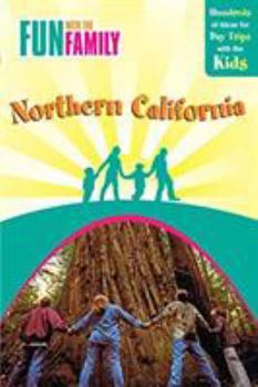 Paperback Fun with the Family in Northern California: Hundreds of Ideas for Day Trips with the Kids Book