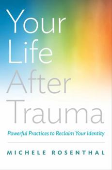 Hardcover Your Life After Trauma: Powerful Practices to Reclaim Your Identity Book