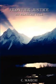 Paperback Frontier Justice: An Alaskan Tale Book