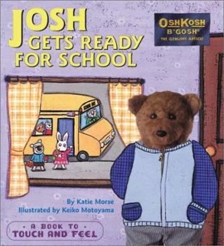 Board book Josh Gets Ready for School [With Fabric Patches, Cloth Flaps, Rounded Corners] Book