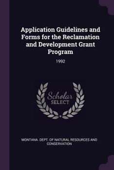 Paperback Application Guidelines and Forms for the Reclamation and Development Grant Program: 1992 Book