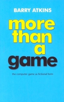 Hardcover More than a Game: The Computer Game as Fictional Form Book