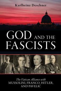 Paperback God and the Fascists: The Vatican Alliance with Mussolini, Franco, Hitler, and Pavelic Book