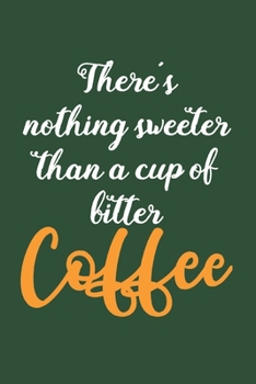 A Cup Of Bitter Coffee: Coffee Book, Coffee Journal, Coffee Logbook, Coffee Notebook, Coffee Review, Pour over journal, Pour over log, Pour Over Notebook
