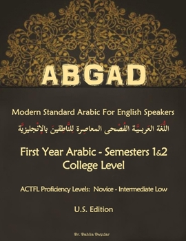 Paperback ABGAD - Modern Standard Arabic For English Speakers: First Year Arabic - Semesters 1 & 2 - College Level Book