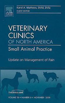 Hardcover Update on Management of Pain, An Issue of Veterinary Clinics: Small Animal Practice (Volume 38-6) (The Clinics: Veterinary Medicine, Volume 38-6) Book