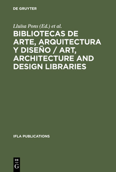 Hardcover Bibliotecas de Arte, Arquitectura Y Diseño / Art, Architecture and Design Libraries: Perspectivas Actuales / Current Trends. Barcelona, 18-21 de Agost [Spanish] Book