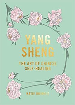 Hardcover Yang Sheng: The Art of Chinese Self-Healing: Ancient Solutions to Modern Problems Book