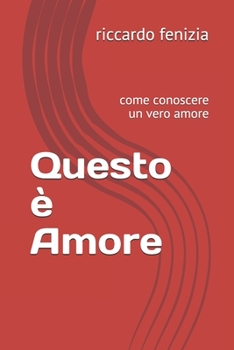 Paperback Questo è Amore: come conoscere un vero amore [Italian] Book