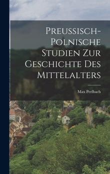 Hardcover Preussisch-Polnische Studien Zur Geschichte Des Mittelalters [German] Book