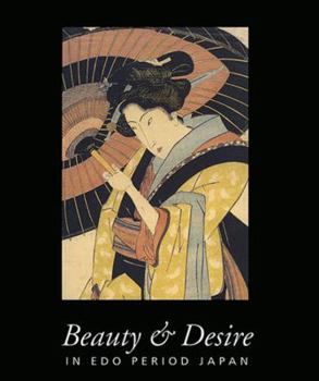 Paperback Beauty & Desire: In Edo Period Japan Book